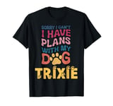 Dog Name Trixie Personalised Gift Busy With My Dog Trixie T-Shirt