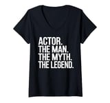 Womens Actor Man The Myth The Legend Funny Acting Gift V-Neck T-Shirt