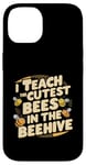 iPhone 14 I Teach The Cutest Bees In The Beehive Bee-Themed Classroom Case