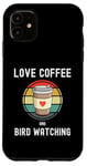 iPhone 11 Love Drinking Coffee And Bird Watching Spotting Twitching Case