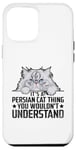 iPhone 12 Pro Max It's A Persian Cat Thing You Wouldn't Understand Case