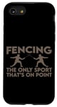 Coque pour iPhone SE (2020) / 7 / 8 Fencing, The Only Sport That's On Point ---