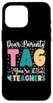 Coque pour iPhone 16 Pro Max Dear Parents Tag You're It Love Teachers Dernier jour d'école