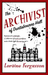 The Archivist: Unputdownable cozy mystery for readers of The Appeal and The Thursday Murder Club (Duntisbourne Hall Book 1)