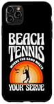 iPhone 11 Pro Max Beach Tennis Where The Sand Meets Your Serve Case