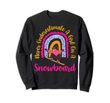 Never Underestimate A Girl on A Snowboard Winter Sports Sweatshirt