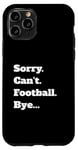 iPhone 11 Pro Game Sorry Can't Bye... Case