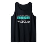 In The Final Game Of Life I'm Your Wildcard A Trauma Surgeon Tank Top