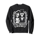 Skeleton Wedding Till Death Do Us Part Matching Couple Sweatshirt