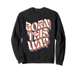 Born This Way LGBT Human Right Gay Pride LGBT Rainbow Sweatshirt