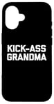 iPhone 16 Funny Grandma Shirt: Kick-Ass Grandma T-Shirt funny grandma Case