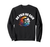 No Pain No Gain T No Pain No Gain Sign No Pain No Gain Meme Sweatshirt