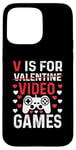 Coque pour iPhone 15 Pro Max V est pour les jeux vidéo, la Saint-Valentin, Funny Gamer, pour hommes et garçons