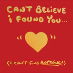 Funny Can't Believe I Found You Valentine Card – Gold Foil Design Made in UK