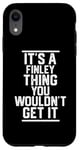 Coque pour iPhone XR It's a Finley Thing You Wouldn't Get It - Nom de famille