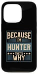 iPhone 13 Pro Men Because I'm Hunter That's Why Man Name Case