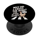 Chicken Why Did I Cross The Road Aucune de vos affaires PopSockets PopGrip Adhésif