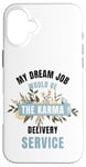 iPhone 16 Plus My Dream Job Would Be The Karma Delivery Service Case