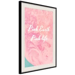 Plakat - Pink Earth, Pink Life - 20 x 30 cm - Sort ramme med passepartout