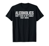 Alcoholics Don't Run In My Family They Drive Vintage T-Shirt