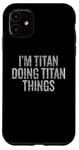 Coque pour iPhone 11 Je suis Titan qui fait Titan Things Funny Vintage