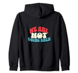 We're Not Going Back Vote 2024 Democracy Election President Zip Hoodie