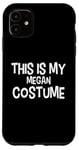 Coque pour iPhone 11 Costume simple pour Halloween « This is my Megan »