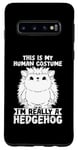 Galaxy S10 Animal Lover Funny This Is My Human Costume Hedgehog Case