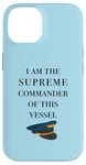 iPhone 14 I am the Supreme Commander of this Vessel, Captain Joke Case