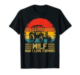 Vintage Retro Funny Farmer MILF Man I Love Farming T-Shirt