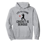 Life Is A Game Cricket Is Serious Cricket Lover Cricketer Pullover Hoodie