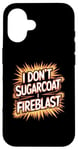 iPhone 16 Explosive Personality I Dont Sugarcoat I Fireblast Hothead Case