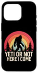 Coque pour iPhone 16 Pro Yéti ou pas, me voici Funny Sasquatch Yeti Yowi Retro