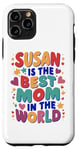 iPhone 11 Pro SUSAN IS THE BEST MOM IN THE WORLD Case