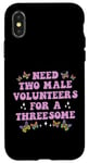 iPhone X/XS Need Two Male Volunteer Funny inappropriate Shirts for Women Case