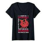 Womens Dragon Always Be Yourself Unless You Can Be A Dragon V-Neck T-Shirt