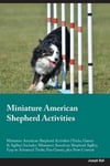 Miniature American Shepherd Activities Miniature American Shepherd Activities (Tricks, Games & Agility) Includes