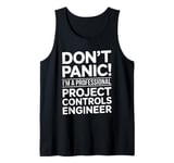 Don't Panic I'm A Professional Project Controls Engineer Tank Top