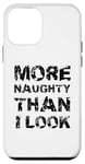 Coque pour iPhone 12 mini More Naughty Than I Look