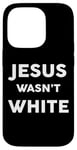 iPhone 14 Pro Jesus Wasn't White Tee Shirt Funny Religious Case