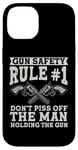 iPhone 14 Gun Safety Rule - Don't Piss Off The Man Holding The Gun Case