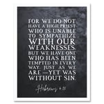 Hebrews 4:15 One Who Has Been Tempted Yet Was Without Sin Christian Bible Verse Quote Scripture Typography Art Print Framed Poster Wall Decor 12x16 in