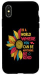 iPhone X/XS Cool Sunflower In A World Where You Can Be Anything Be kind Case