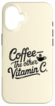 iPhone 16 Coffee Lover The Other Vitamin C Women Case