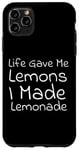 iPhone 11 Pro Max Life Gave Me Lemons, I Made Lemonade Case