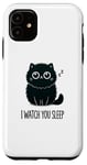 iPhone 11 Funny Cat, I watch you Sleep, Love Cats Case