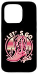 iPhone 15 Pro Let's Go Girls Western Cowgirl Tees, Cool Bachelorette Party Case