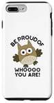 Coque pour iPhone 7 Plus/8 Plus Sois fier de qui tu es Funny Owl Pun