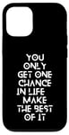 Coque pour iPhone 12/12 Pro You only get one chance in life, make the best of it