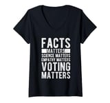 Womens FACTS MATTERS SCIENCE MATTERS EMPATHY MATTERS VOTING MATTERS V-Neck T-Shirt